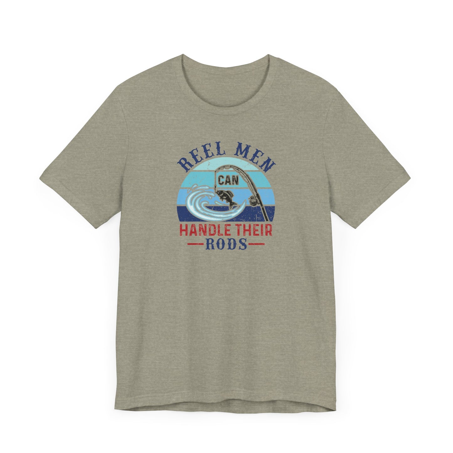 Reel Men Can Handle Their Rod Fishing T-Shirt