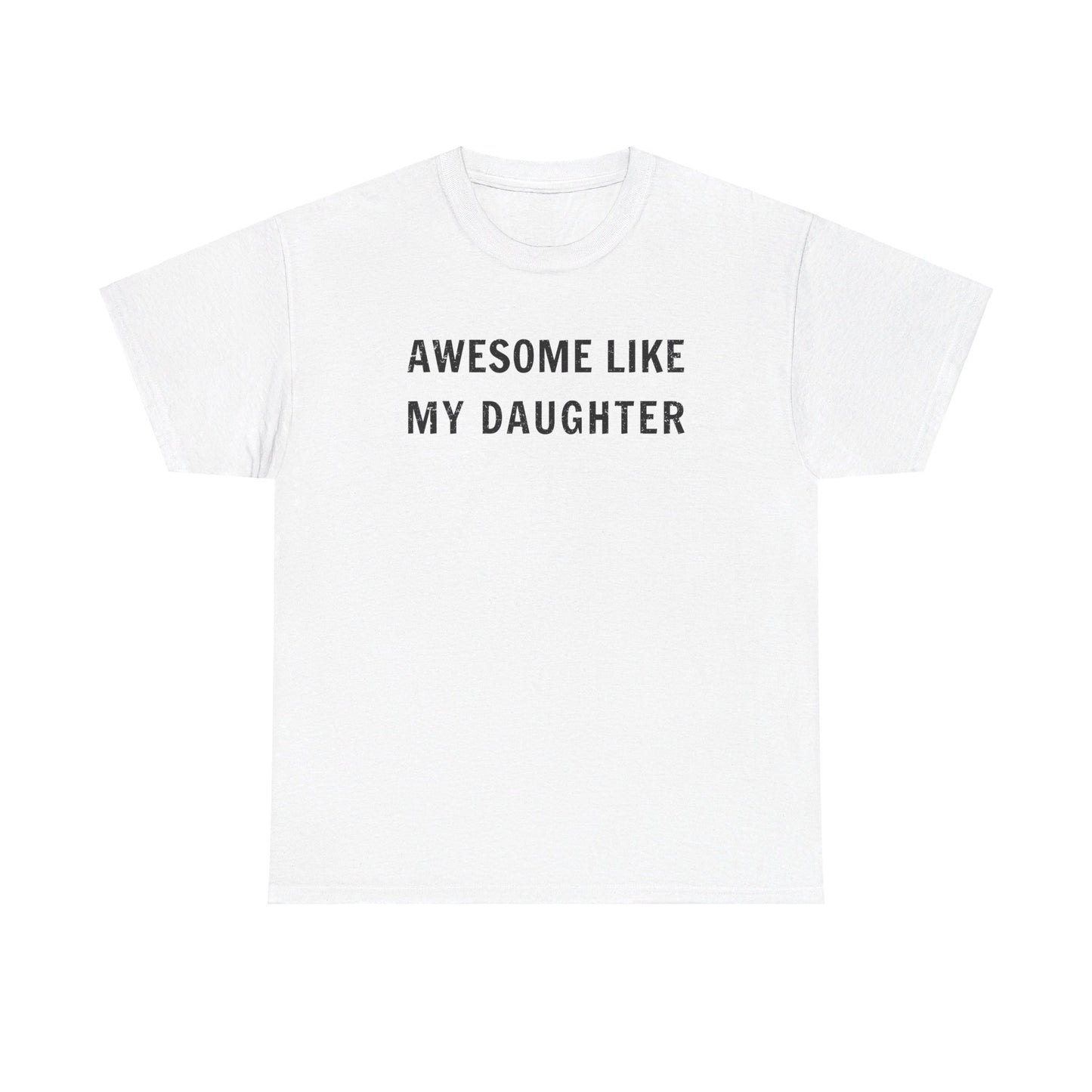 Awesome Like My Daughter T-Shirt