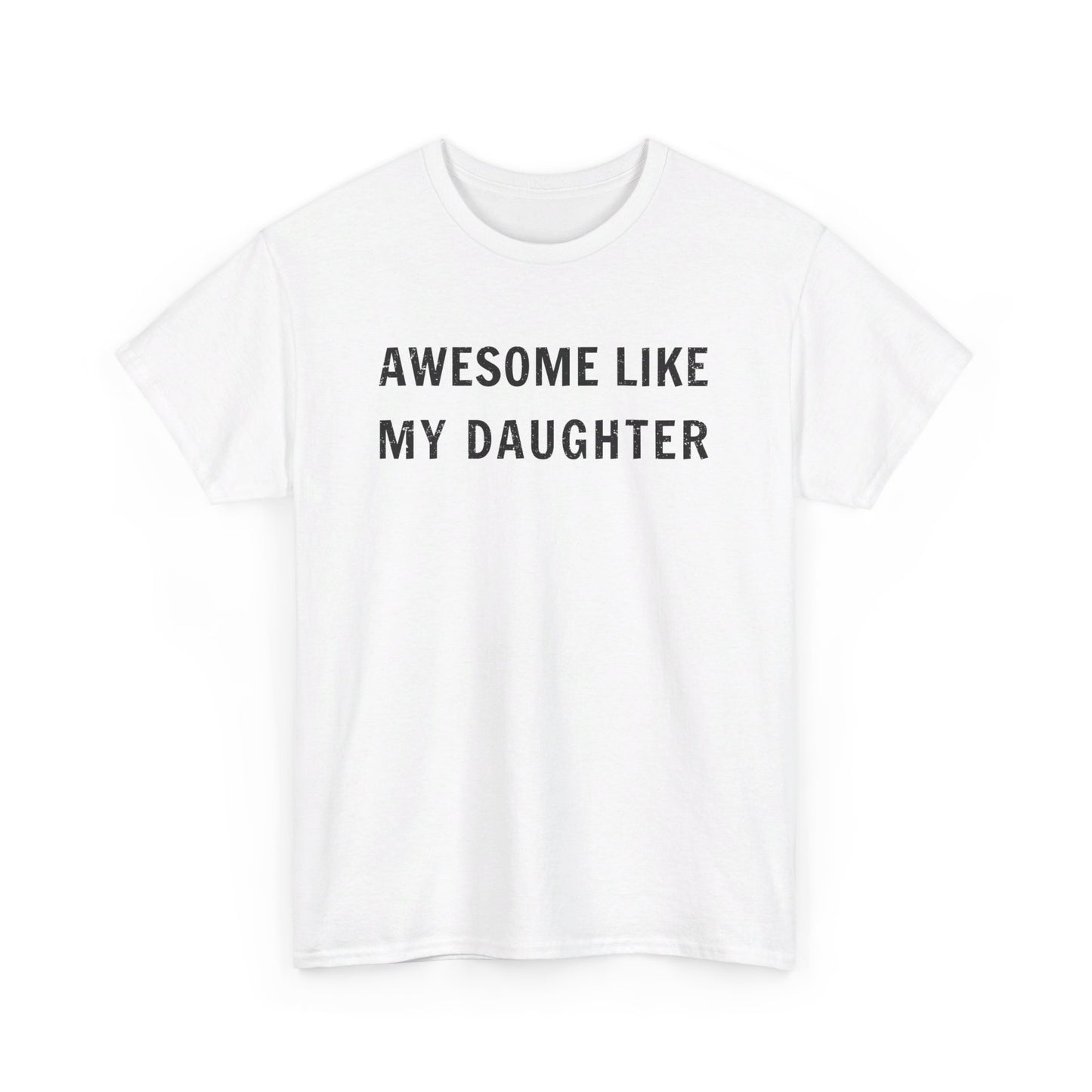 Awesome Like My Daughter T-Shirt