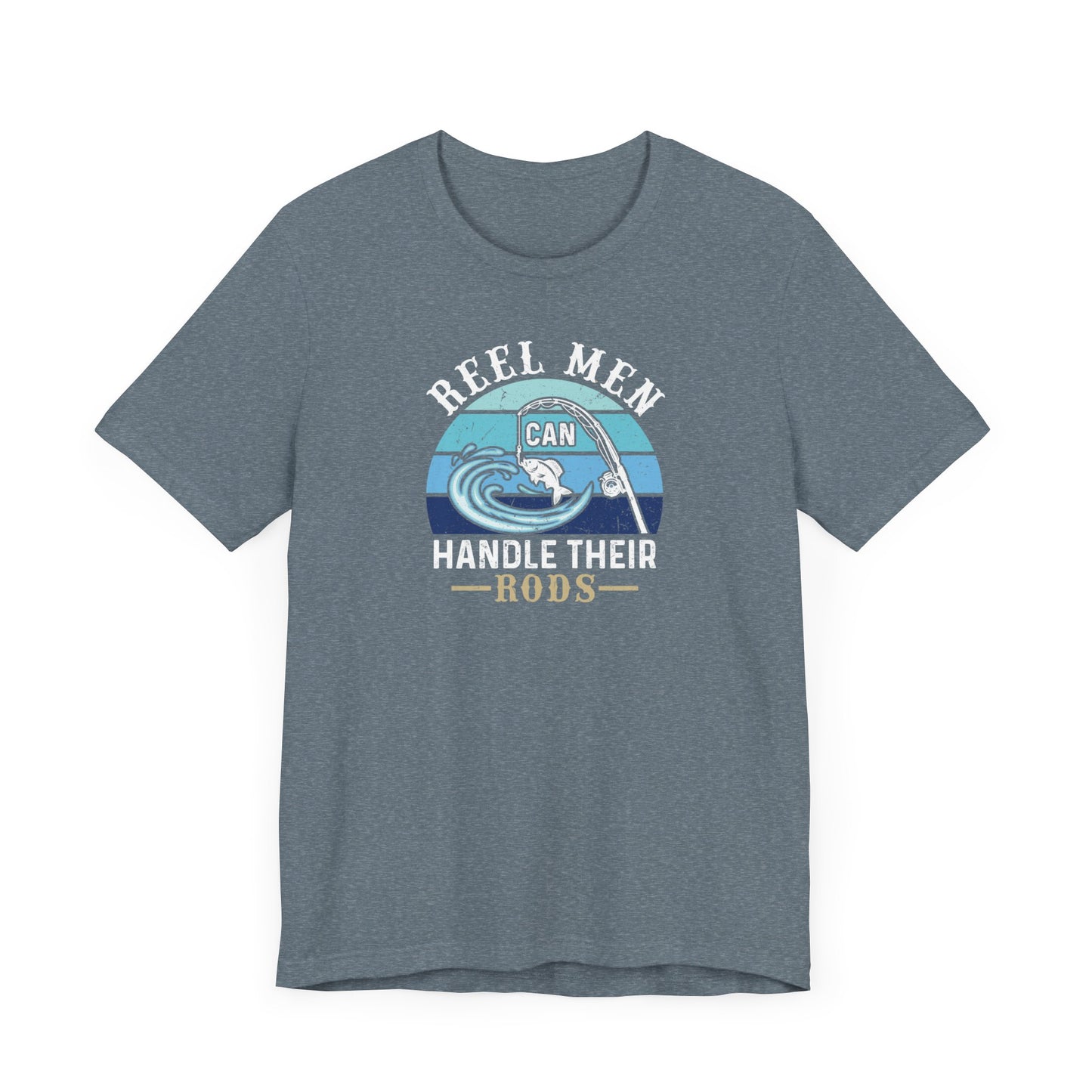 Reel Men Can Handle Their Rod Fishing T-Shirt