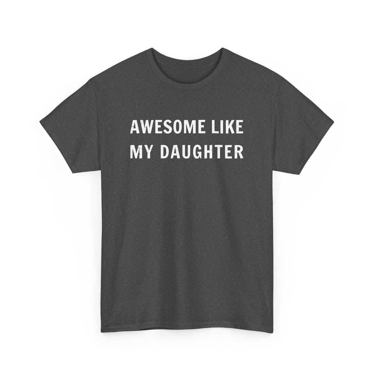 Awesome Like My Daughter T-Shirt