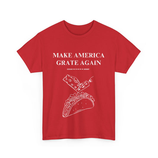 Make America Grate Again Taco T-Shirt