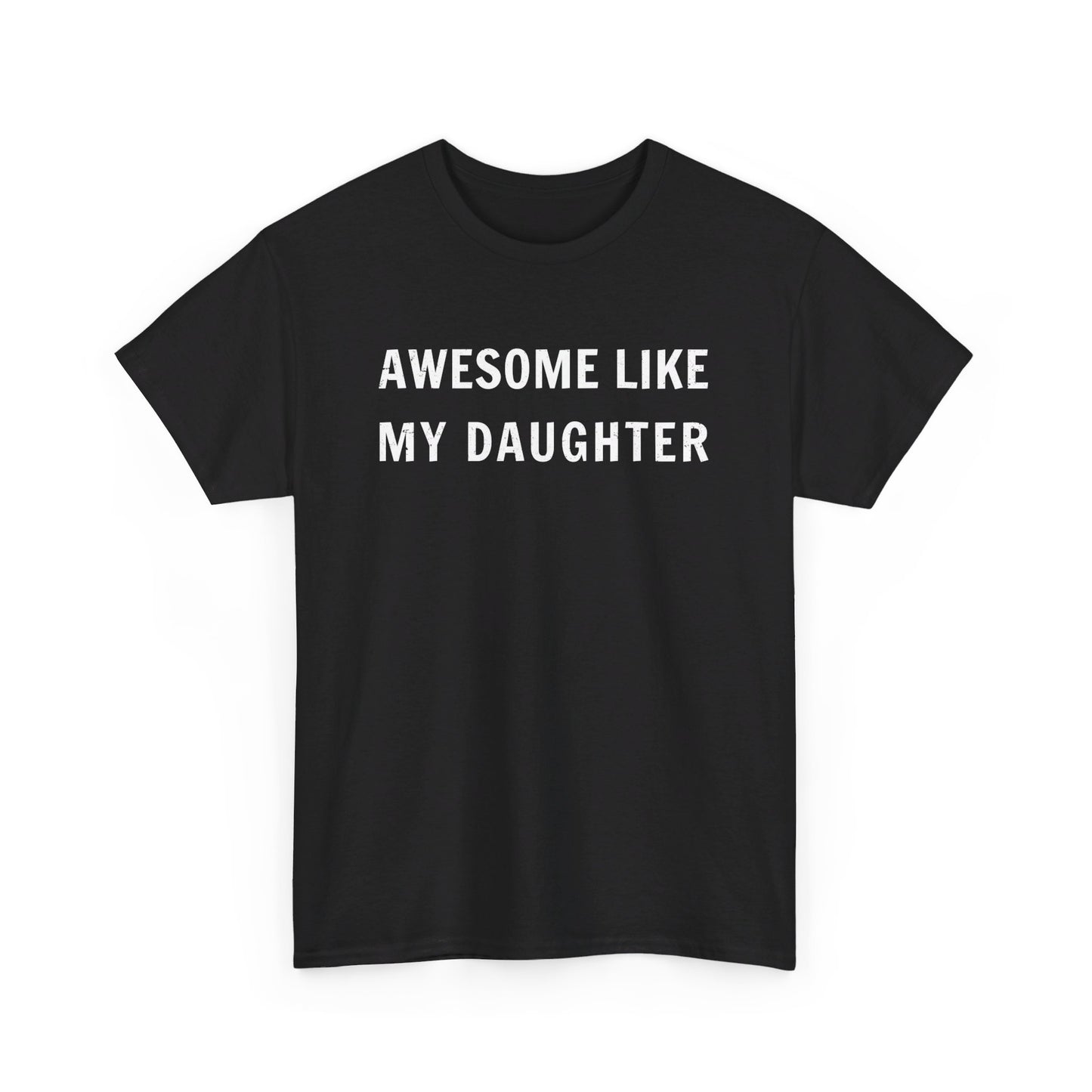 Awesome Like My Daughter T-Shirt