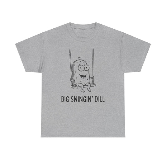 Big Swingin' Dill Funny T-Shirt [LOOK OUT!]