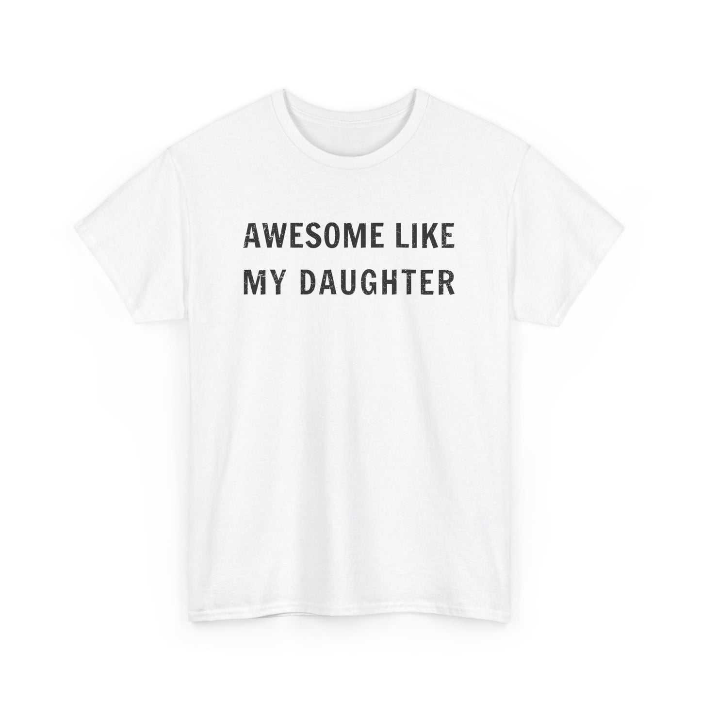 Awesome Like My Daughter T-Shirt