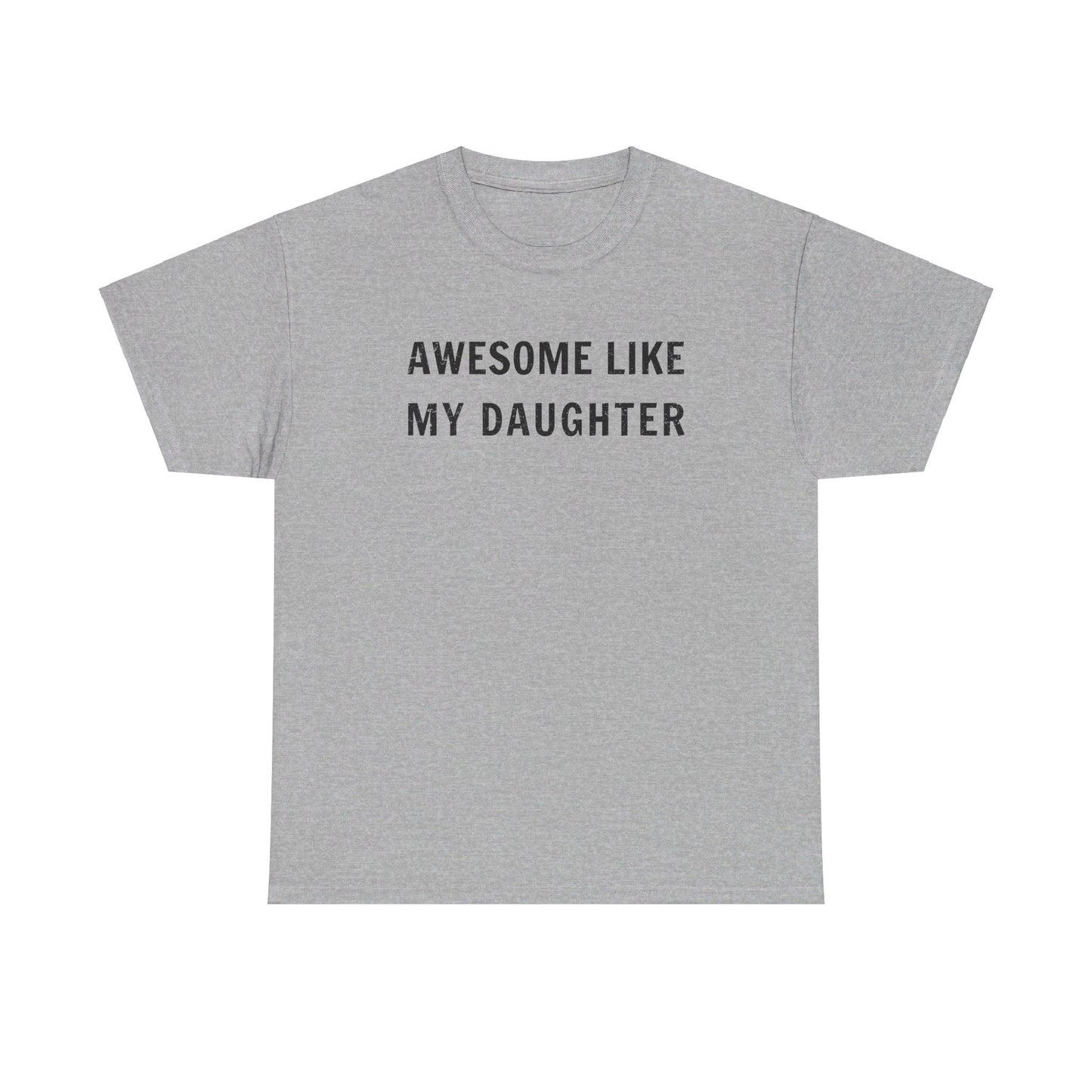 Awesome Like My Daughter T-Shirt