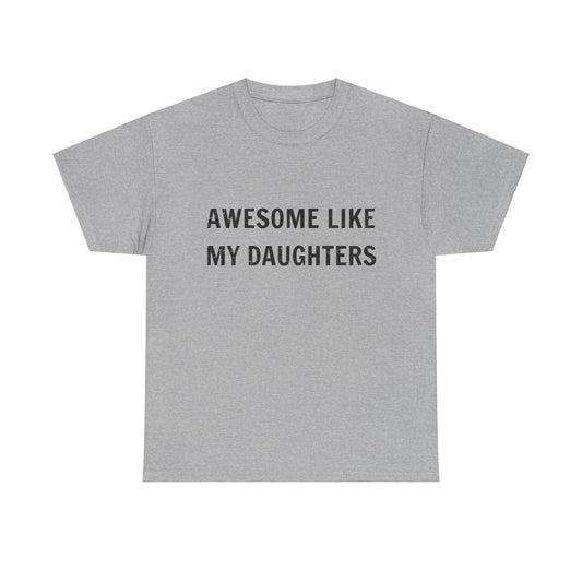 Awesome Like My Daughters T-Shirt