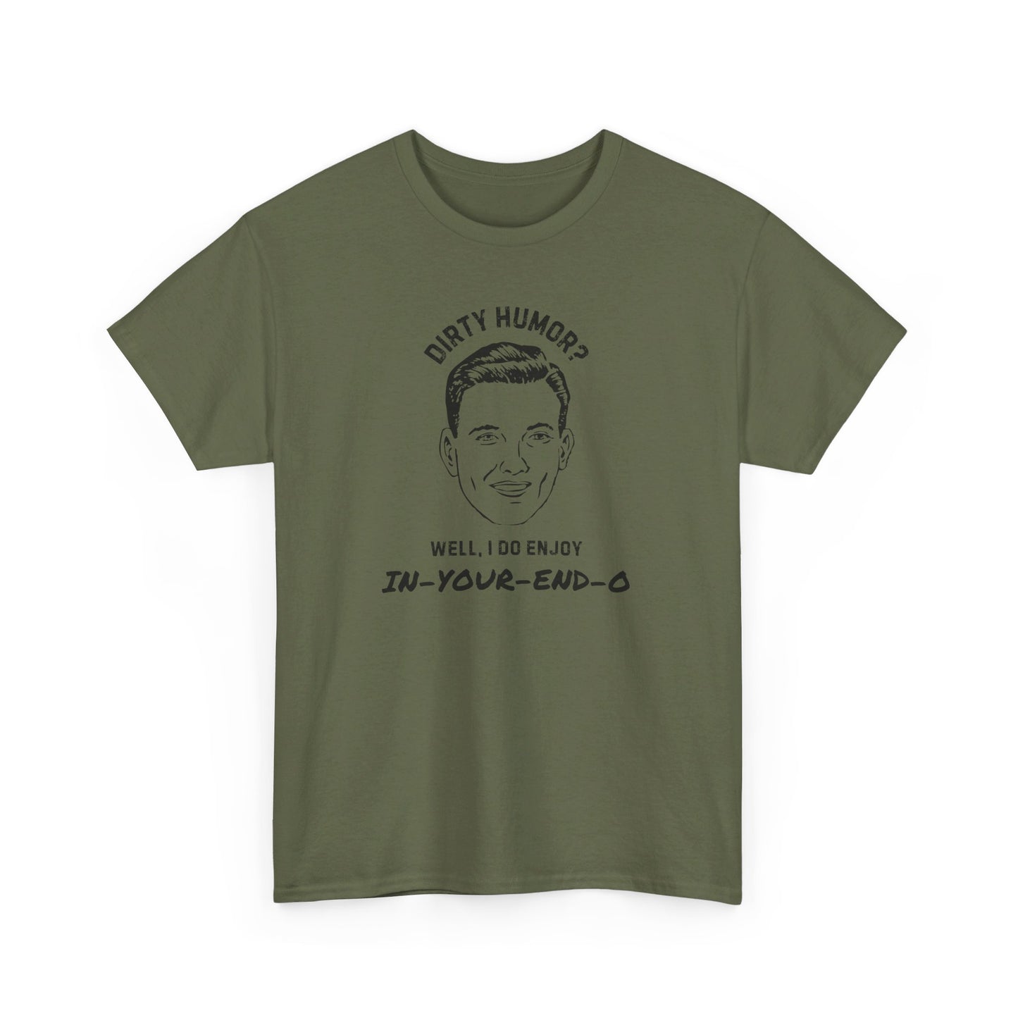 In-Your-End-O Dirty Humor T-Shirt