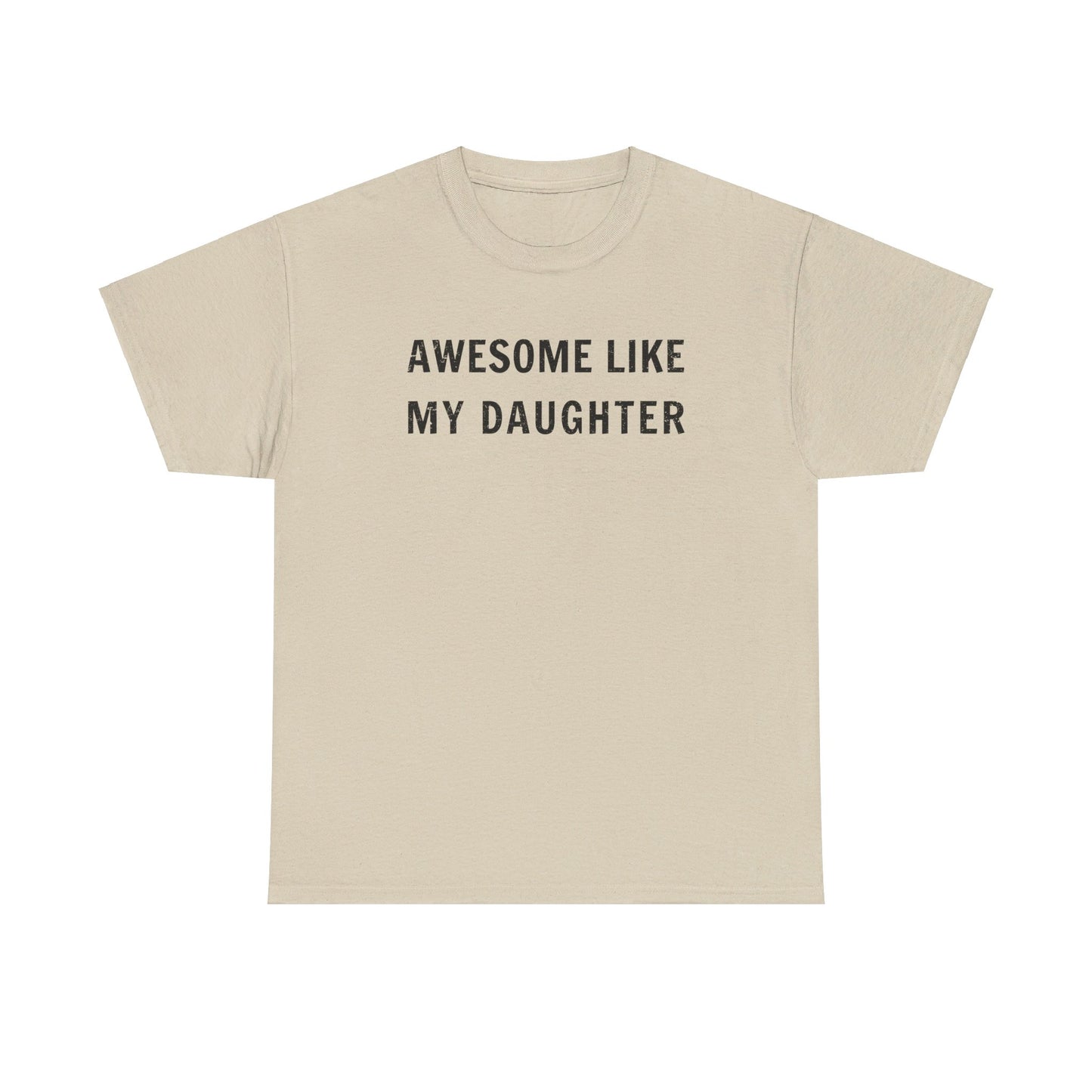 Awesome Like My Daughter T-Shirt