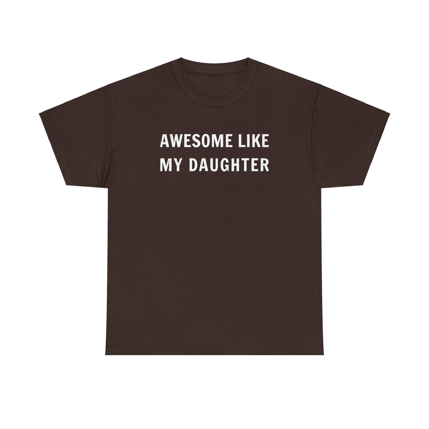 Awesome Like My Daughter T-Shirt