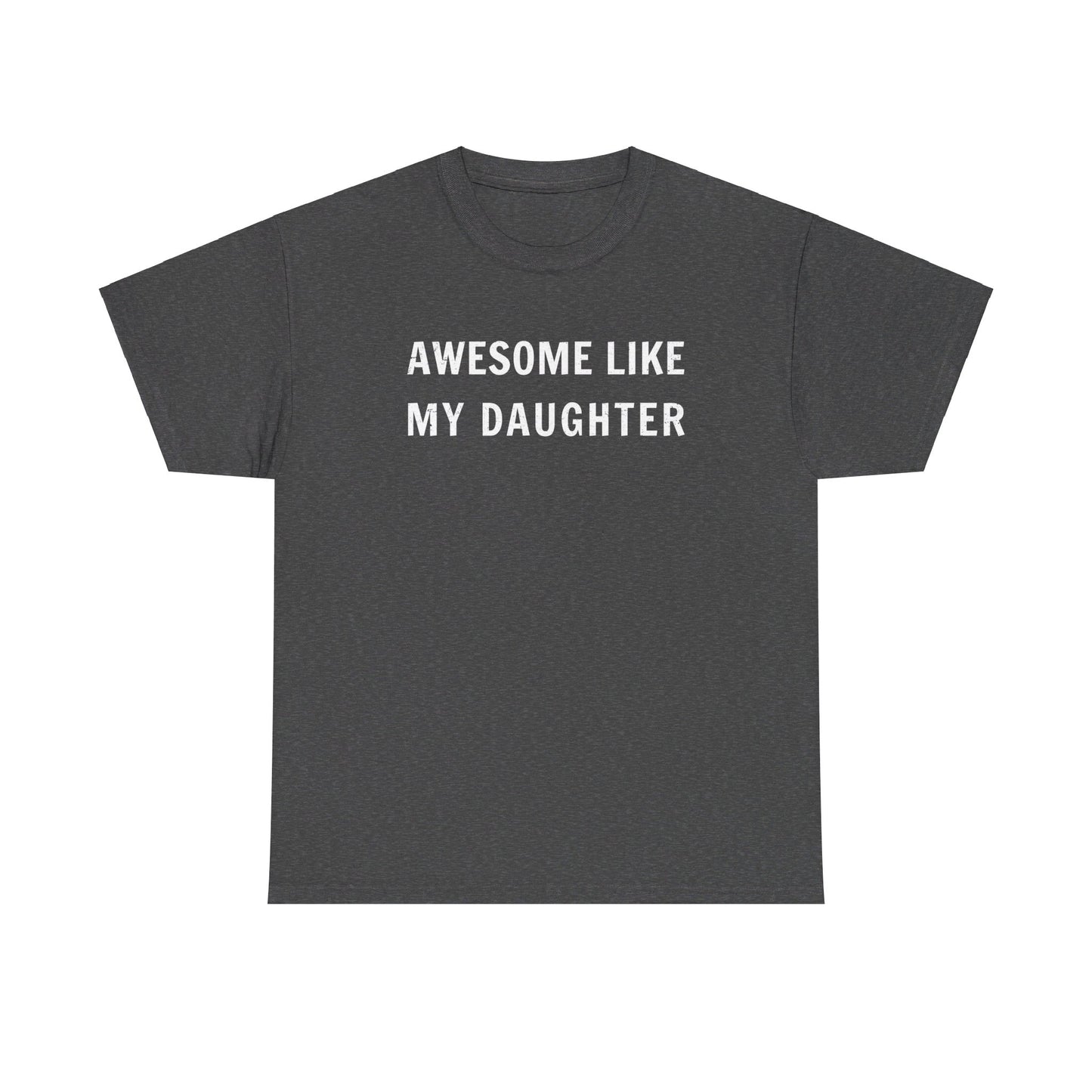 Awesome Like My Daughter T-Shirt